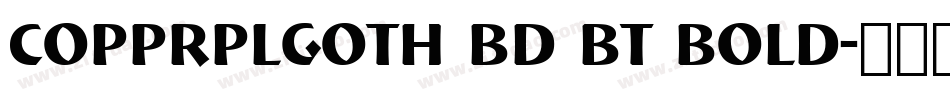 CopprplGoth Bd BT Bold字体转换
